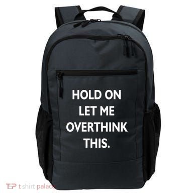Hold On Let Me Overthink This Backpack