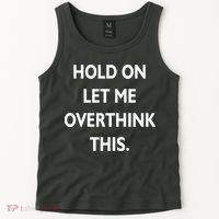 Hold On Let Me Overthink This Tank Top thumb 2