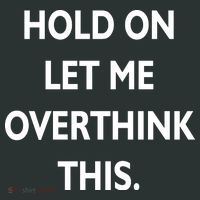Hold On Let Me Overthink This Tank Top thumb 6