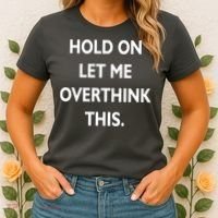 Hold On Let Me Overthink This Women's T-Shirt thumb 2