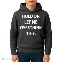 Hold On Let Me Overthink This Kids Hoodie thumb 4