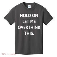 Hold On Let Me Overthink This Kids T-Shirt thumb 0