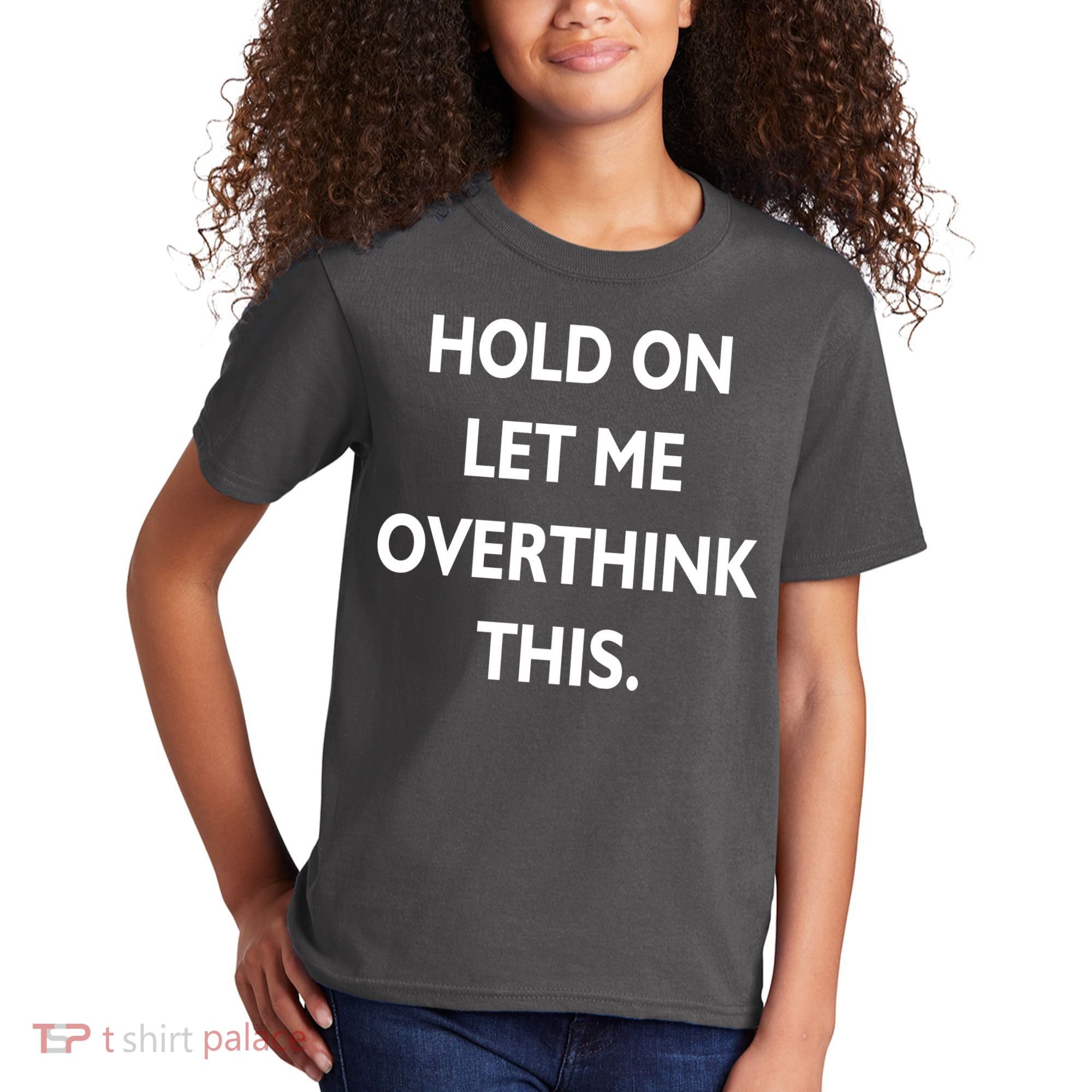 Hold On Let Me Overthink This Kids T-Shirt