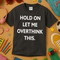 Hold On Let Me Overthink This Kids T-Shirt thumb 3