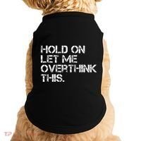 Hold On Let Me Overthink This Doggie Tank thumb 0
