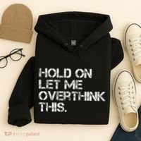 Hold On Let Me Overthink This Hoodie thumb 4