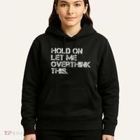 Hold On Let Me Overthink This Hoodie thumb 5