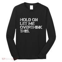 Hold On Let Me Overthink This Long Sleeve Shirt thumb 0