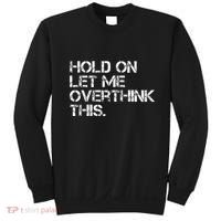 Hold On Let Me Overthink This Sweatshirt thumb 0