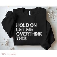 Hold On Let Me Overthink This Sweatshirt thumb 2