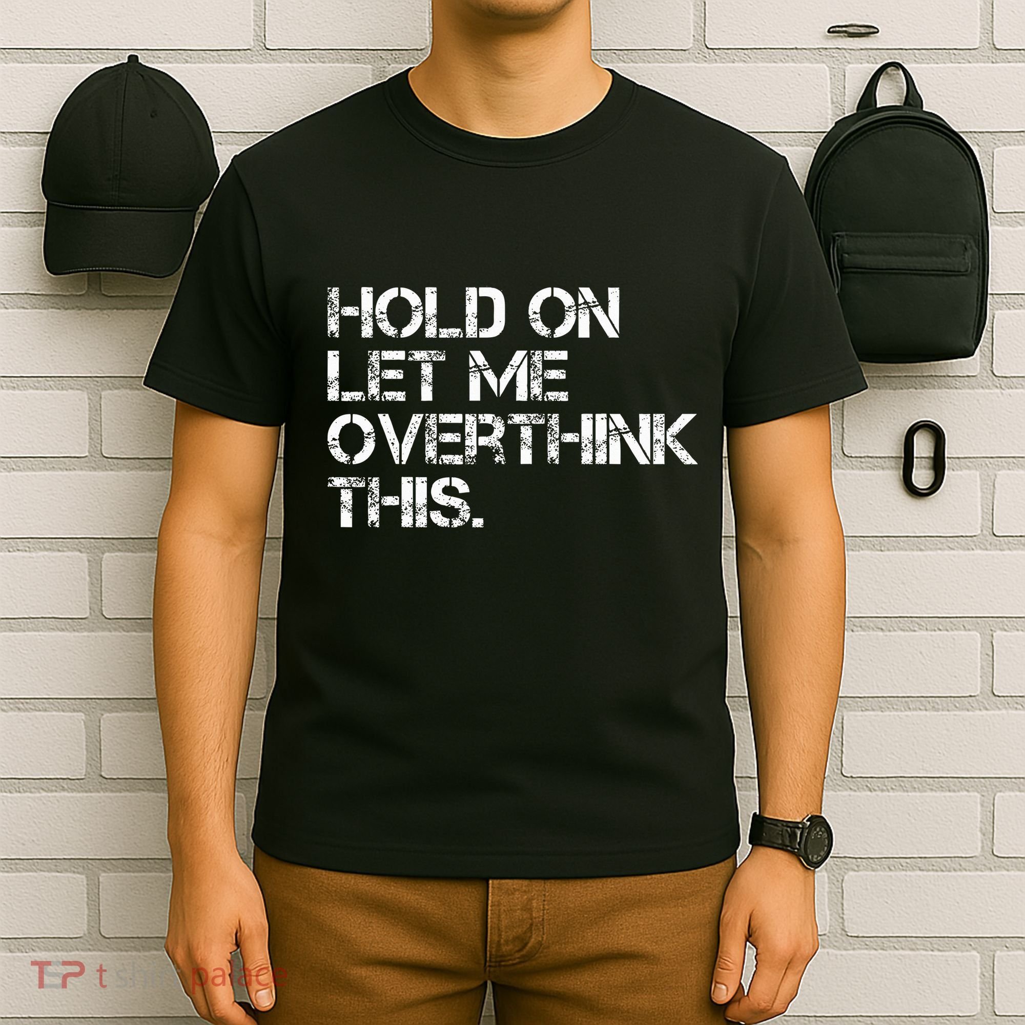Hold On Let Me Overthink This T-Shirt