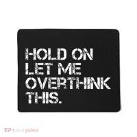 Hold On Let Me Overthink This Mousepad thumb 0