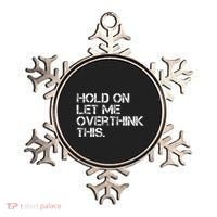 Hold On Let Me Overthink This Ornament thumb 0