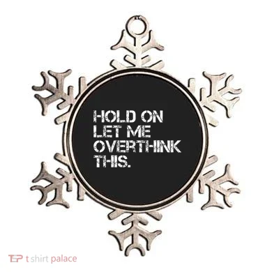Hold On Let Me Overthink This Ornament