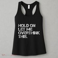 Hold On Let Me Overthink This Women's Tank Top thumb 3
