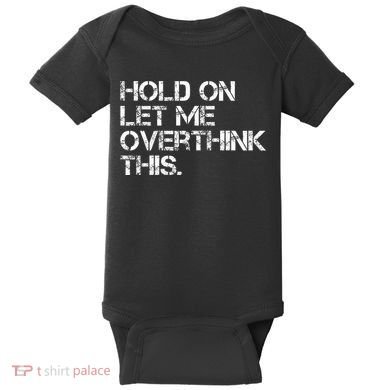 Hold On Let Me Overthink This Baby Bodysuit