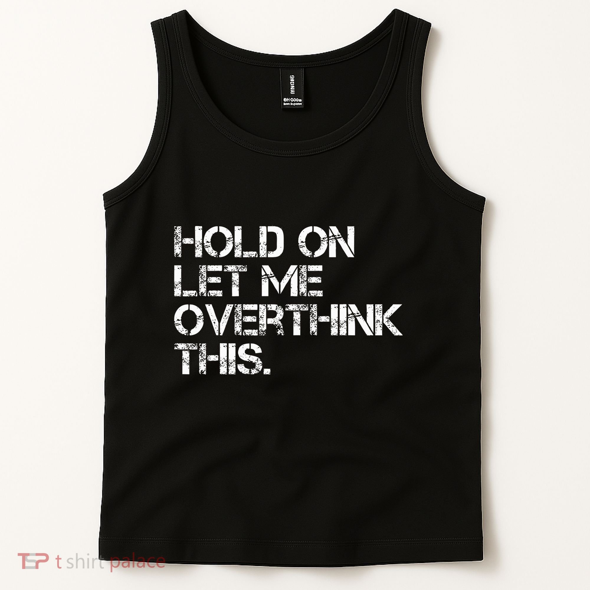 Hold On Let Me Overthink This Tank Top