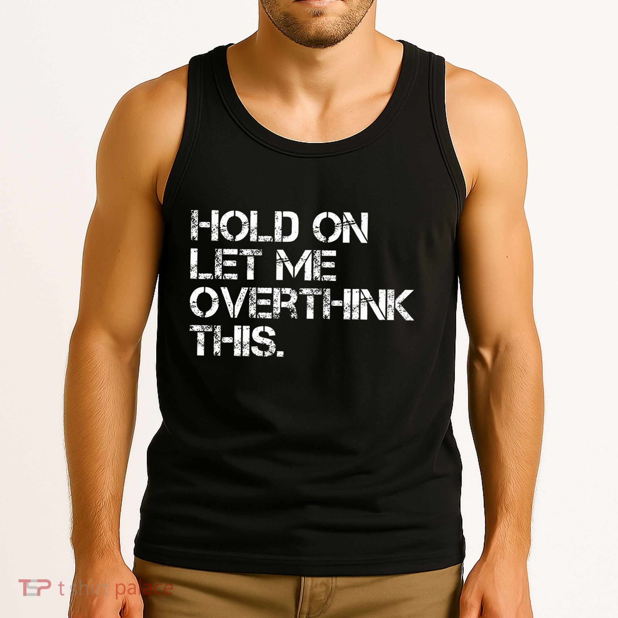 Hold On Let Me Overthink This Tank Top