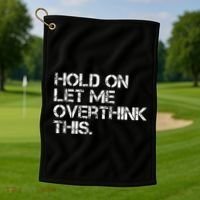 Hold On Let Me Overthink This Golf Towel thumb 1