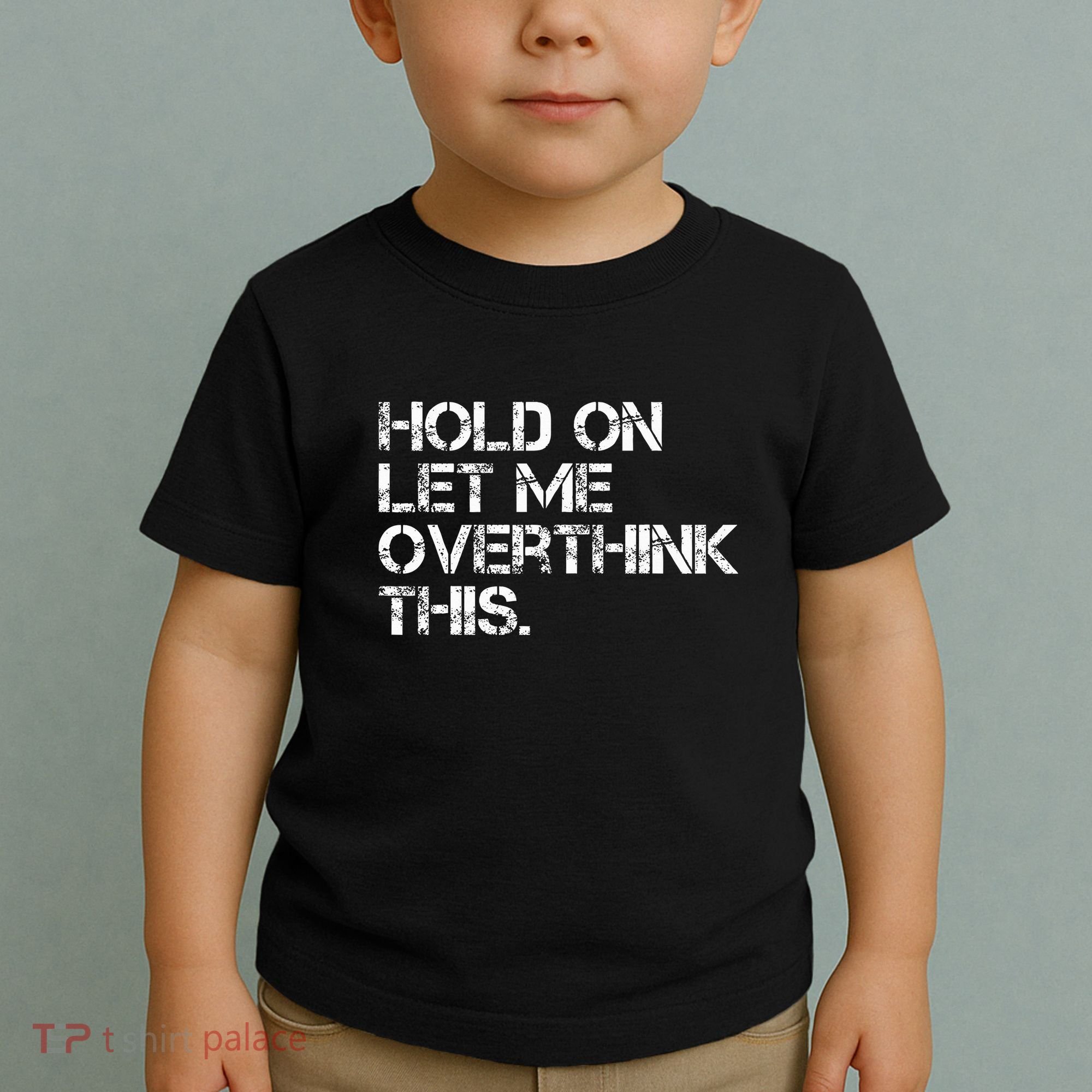 Hold On Let Me Overthink This Toddler T-Shirt
