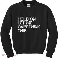 Hold On Let Me Overthink This Kids Sweatshirt thumb 0