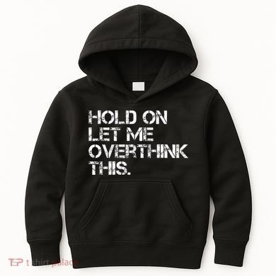Hold On Let Me Overthink This Kids Hoodie