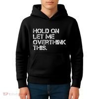 Hold On Let Me Overthink This Kids Hoodie thumb 4