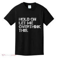 Hold On Let Me Overthink This Kids T-Shirt thumb 0
