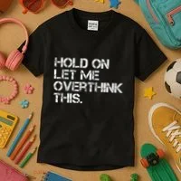 Hold On Let Me Overthink This Kids T-Shirt thumb 3