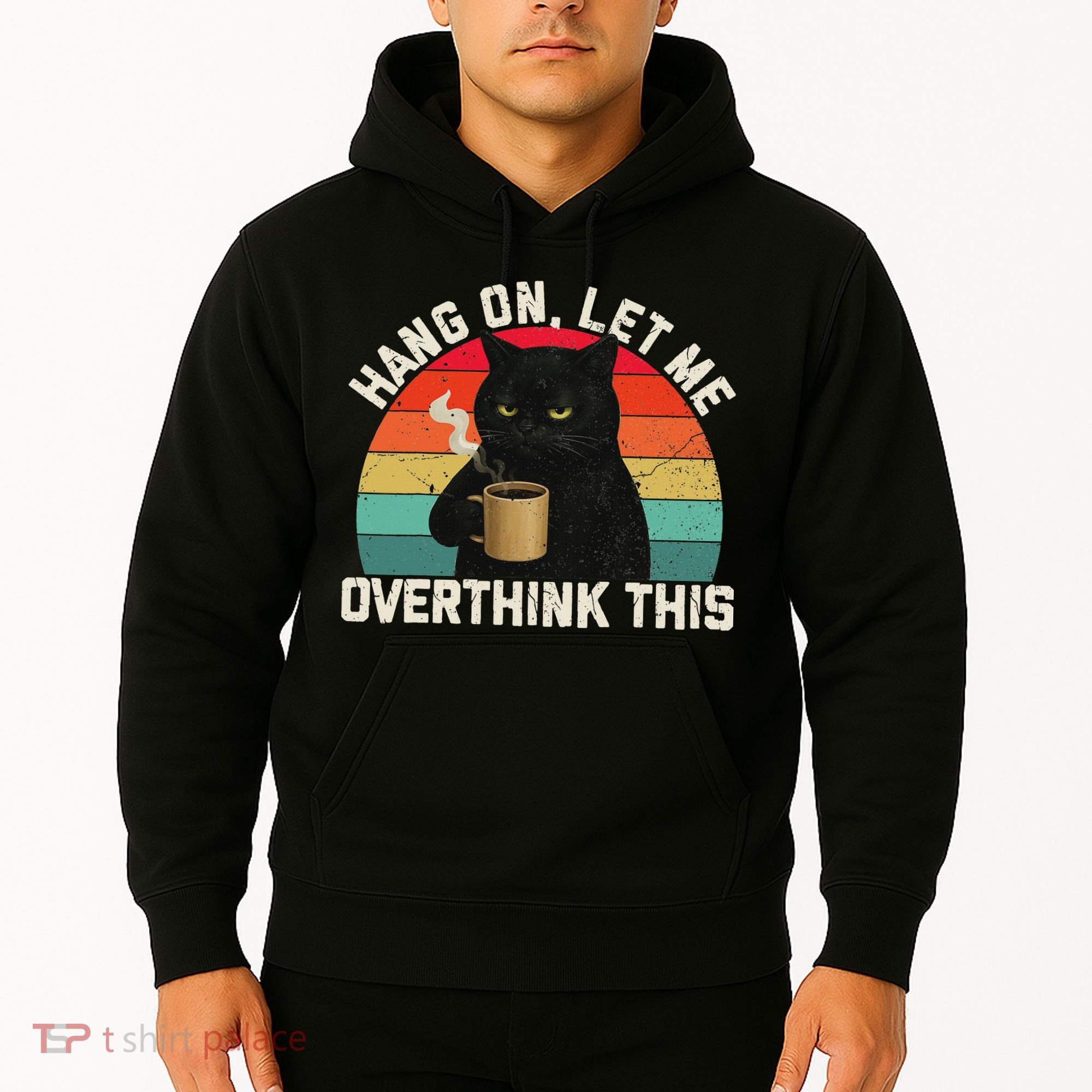 Hang On Let Me Overthink This Black Cat Coffee Sarcastic Hoodie
