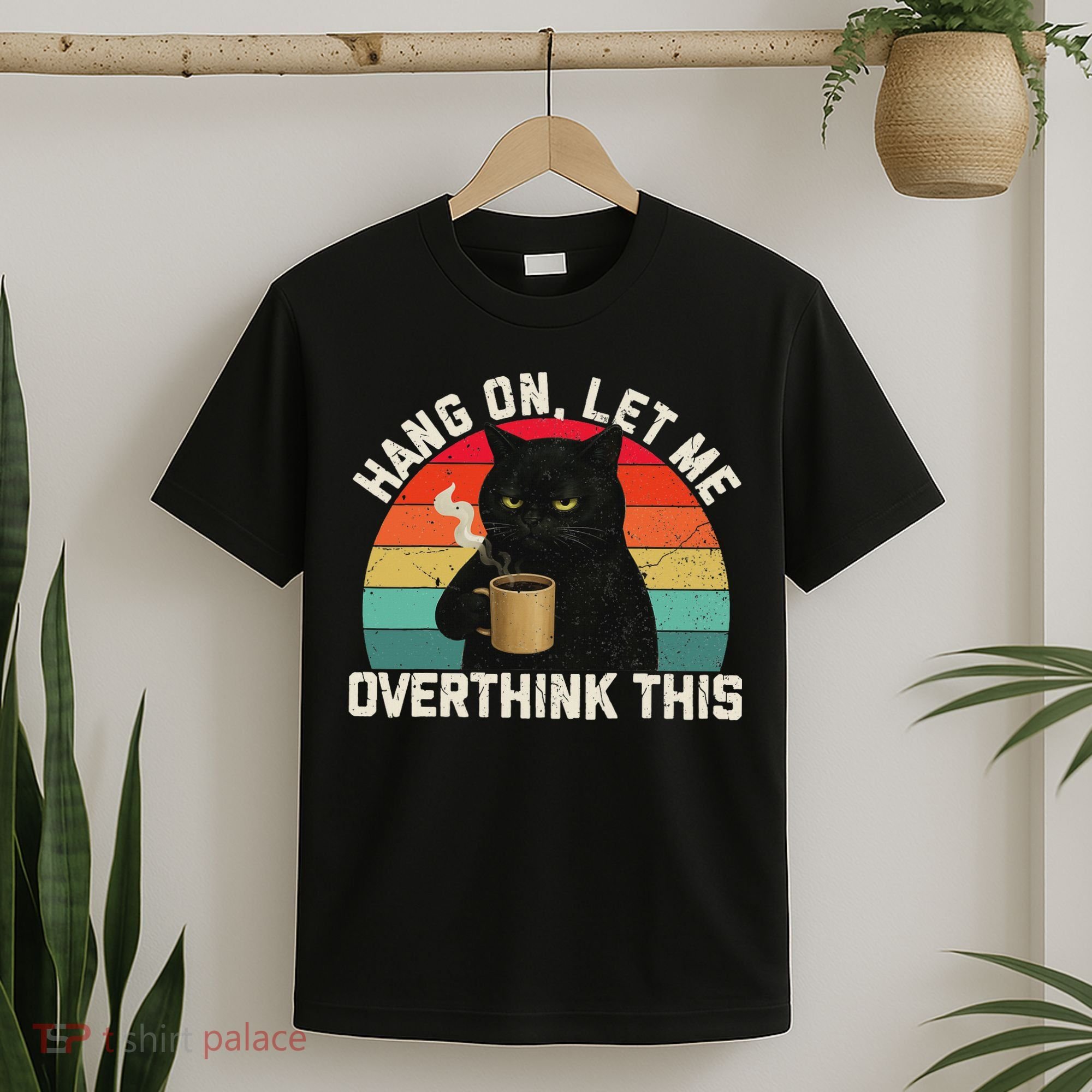 Hang On Let Me Overthink This Black Cat Coffee Sarcastic T-Shirt