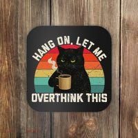 Hang On Let Me Overthink This Black Cat Coffee Sarcastic Coaster thumb 0