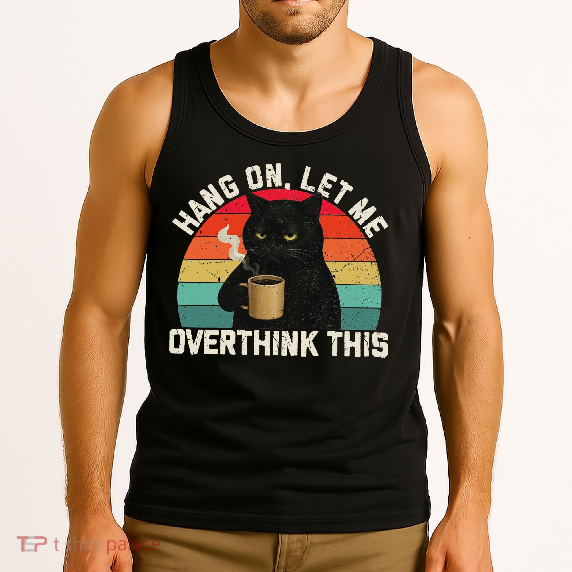 Hang On Let Me Overthink This Black Cat Coffee Sarcastic Tank Top