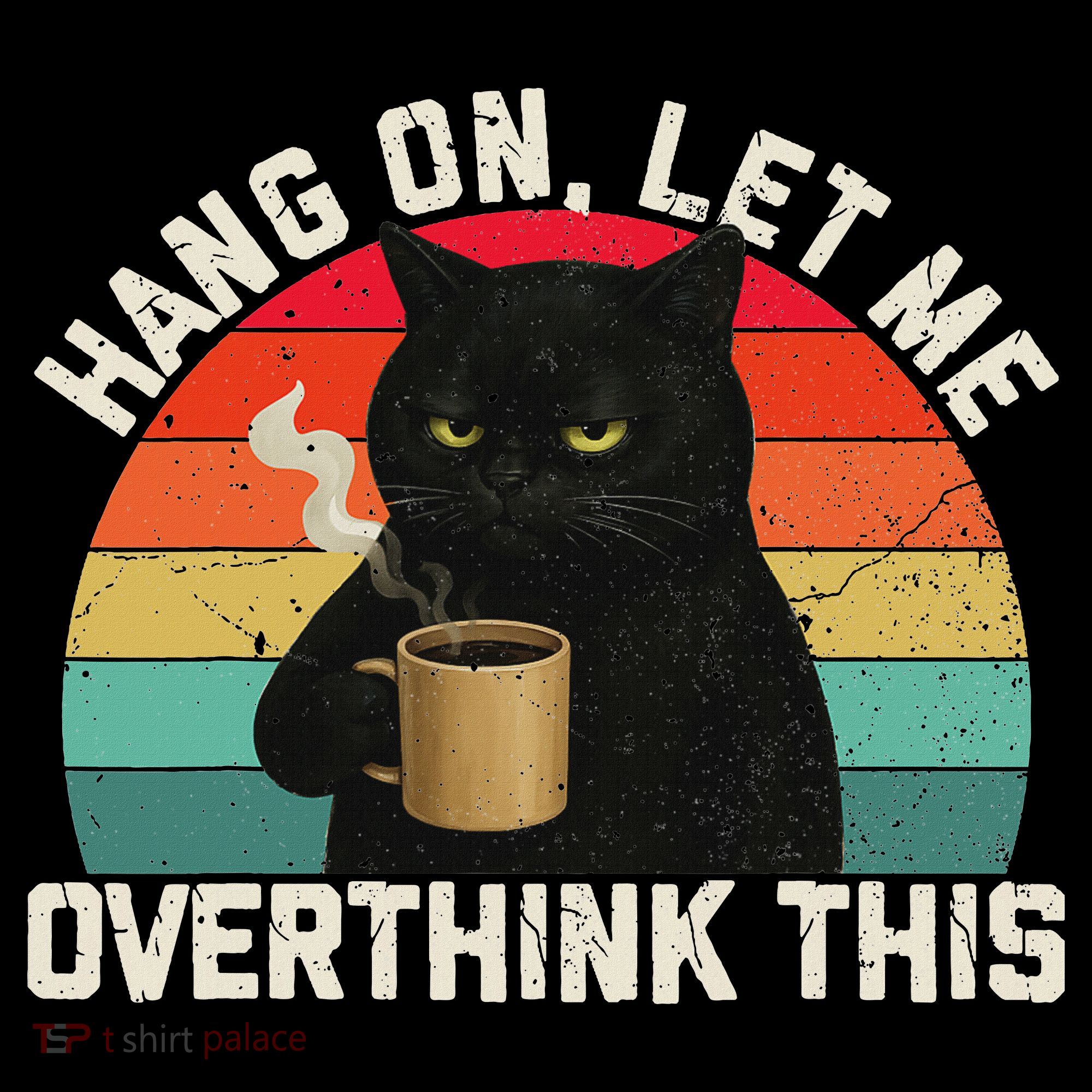 Hang On Let Me Overthink This Black Cat Coffee Sarcastic Tank Top