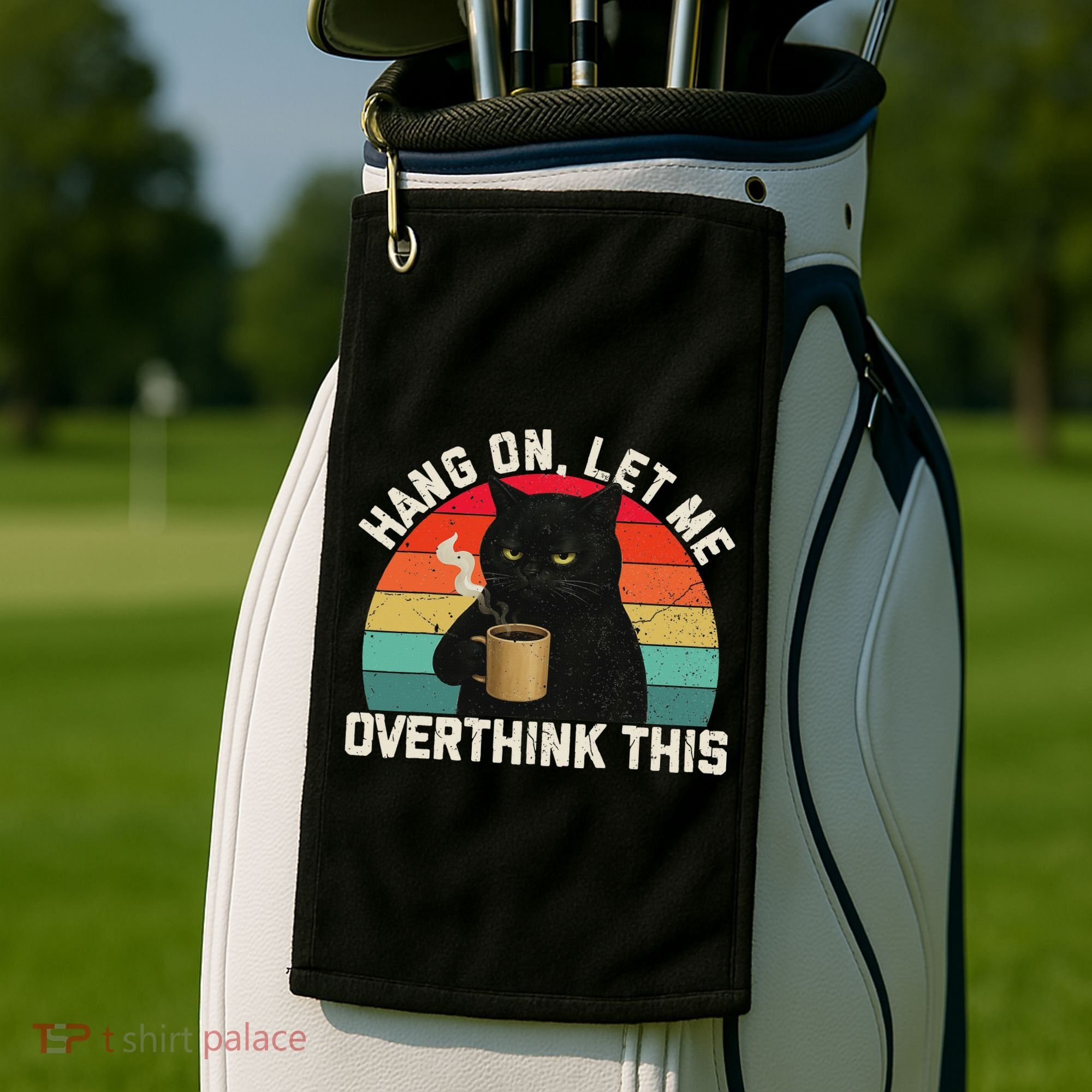Hang On Let Me Overthink This Black Cat Coffee Sarcastic Golf Towel