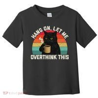 Hang On Let Me Overthink This Black Cat Coffee Sarcastic Toddler T-Shirt thumb 0