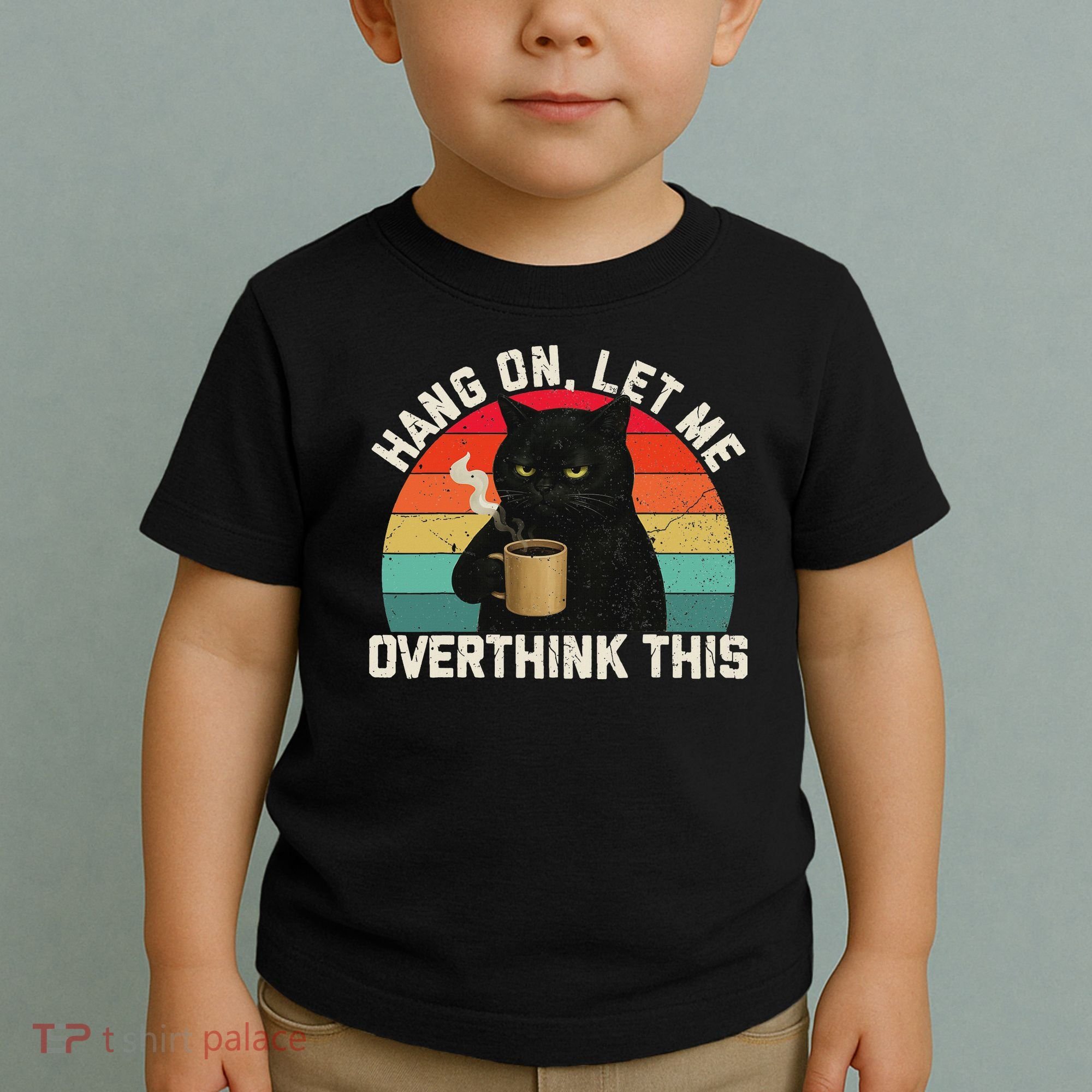 Hang On Let Me Overthink This Black Cat Coffee Sarcastic Toddler T-Shirt