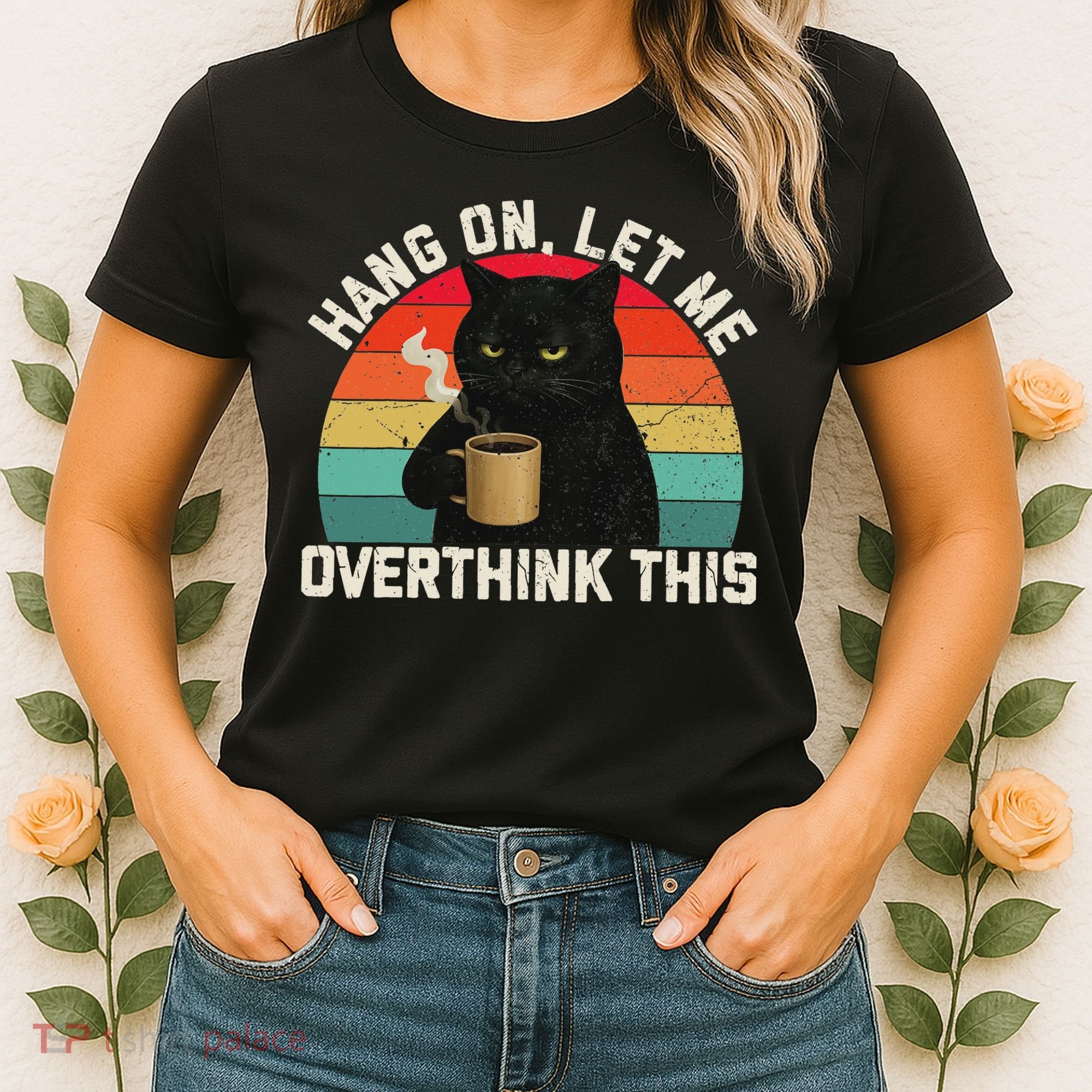 Hang On Let Me Overthink This Black Cat Coffee Sarcastic Women's T-Shirt