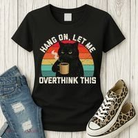 Hang On Let Me Overthink This Black Cat Coffee Sarcastic Women's T-Shirt thumb 3