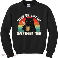 Hang On Let Me Overthink This Black Cat Coffee Sarcastic Kids Sweatshirt thumb 0