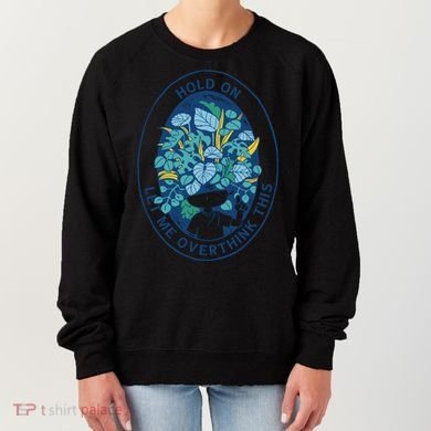 Hold On Let Me Overthink This Floral Women's Sweatshirt