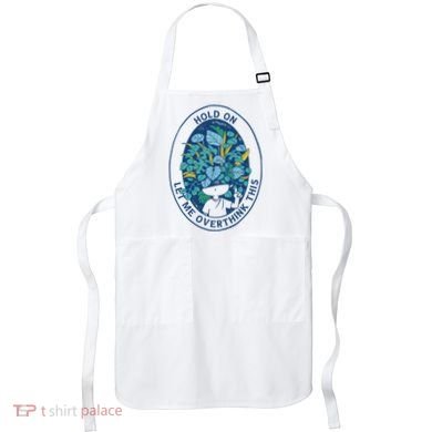 Hold On Let Me Overthink This Floral Apron
