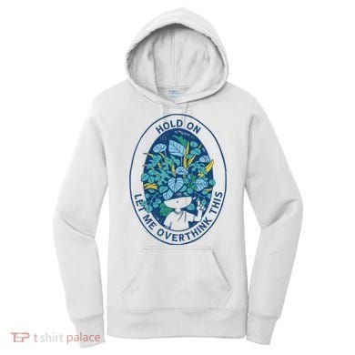 Hold On Let Me Overthink This Floral Women's Hoodie