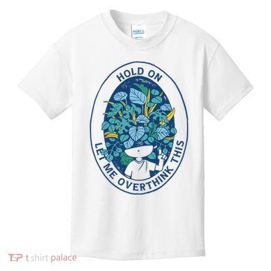 Hold On Let Me Overthink This Floral Kids T-Shirt