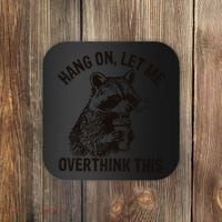Hang On Let Me Overthink This Funny Racoon Coaster thumb 0