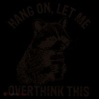 Hang On Let Me Overthink This Funny Racoon Coaster thumb 2
