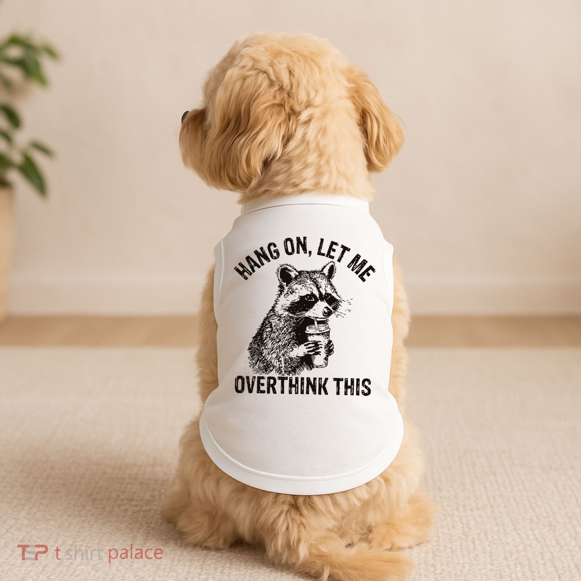 Hang On Let Me Overthink This Funny Racoon Doggie Tank