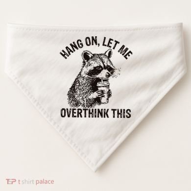 Hang On Let Me Overthink This Funny Racoon USA-Made Doggie Bandana