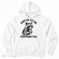 Hang On Let Me Overthink This Funny Racoon Hoodie thumb 0