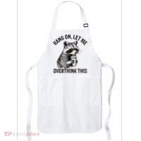Hang On Let Me Overthink This Funny Racoon Apron thumb 0